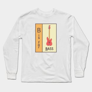 B is for Bass Long Sleeve T-Shirt
